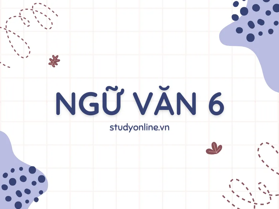 Ôn Luyện Ngữ Văn 6